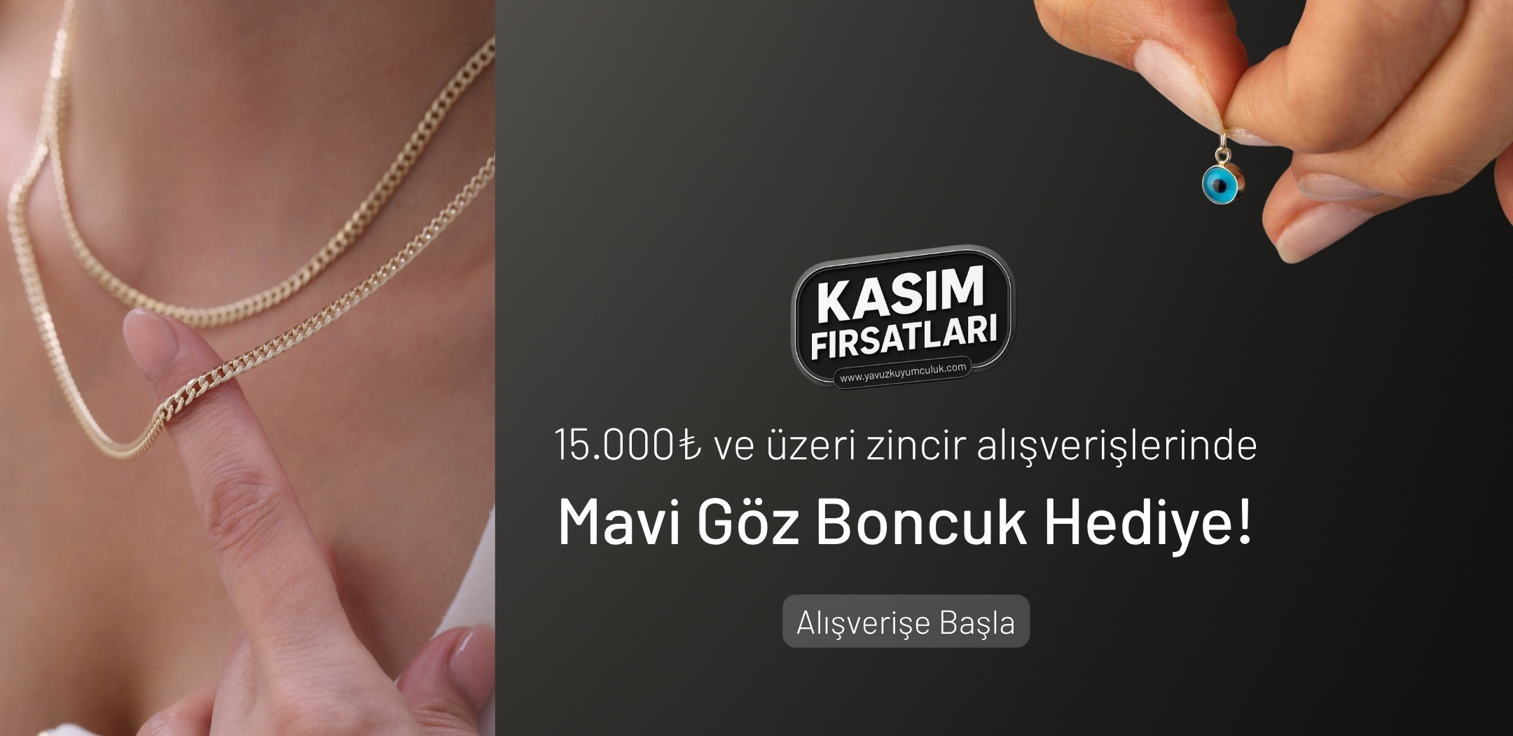  15.000₺ Üzeri Zincir Alışverişlerinde Mavi Göz Boncuk Kolye Ucu Hediye! Zincir alışverişlerinize zarif bir dokunuş: Şansınızı yanınızda taşıyın! 